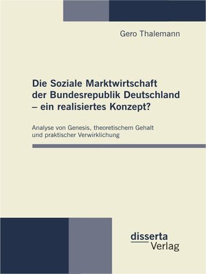 cover image of Die Soziale Marktwirtschaft der Bundesrepublik Deutschland – ein realisiertes Konzept?